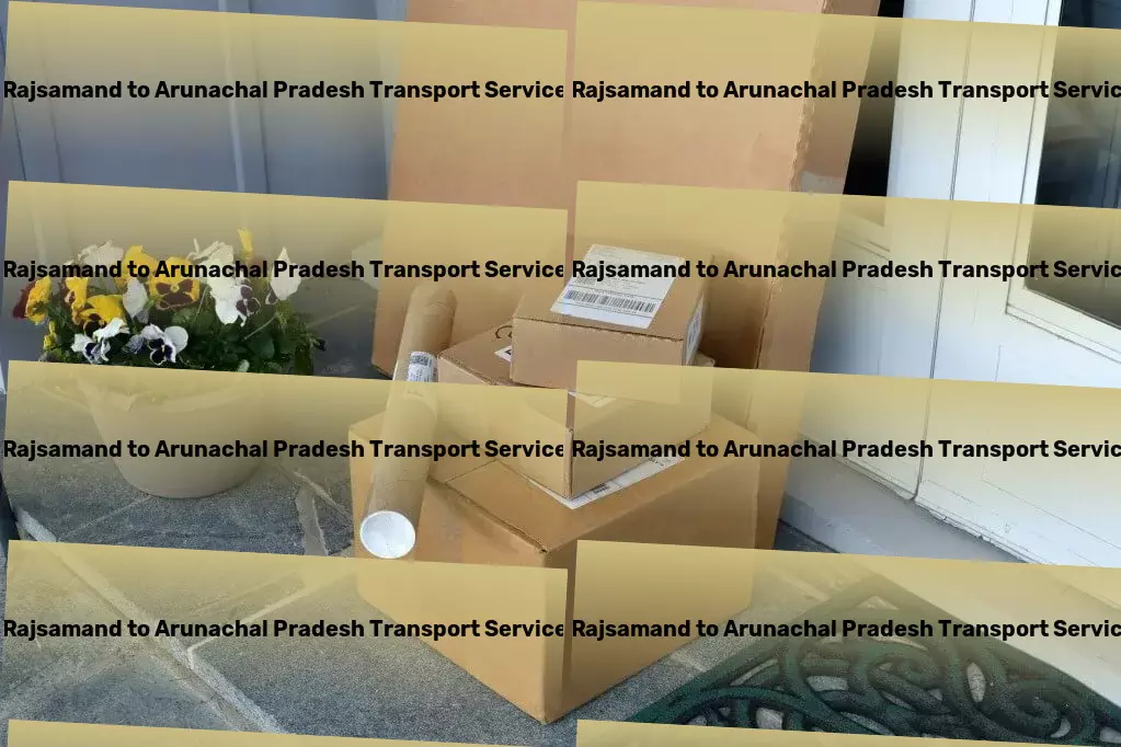 Rajsamand to Arunachal Pradesh Transport Customized transport operations