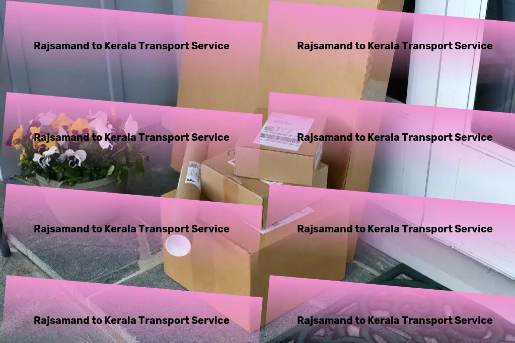 Rajsamand to Kerala Transport Our mission: To streamline your logistics experience in India. - National goods solutions