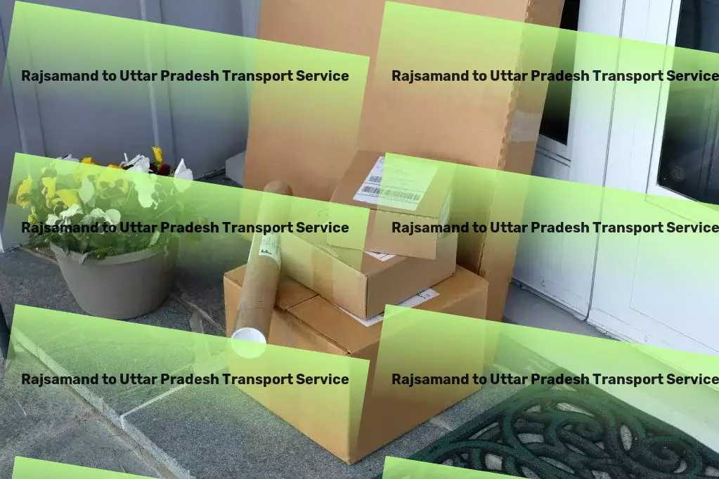 Rajsamand to Uttar Pradesh Transport Journey through India's heartland with ease! - Heavy goods logistics