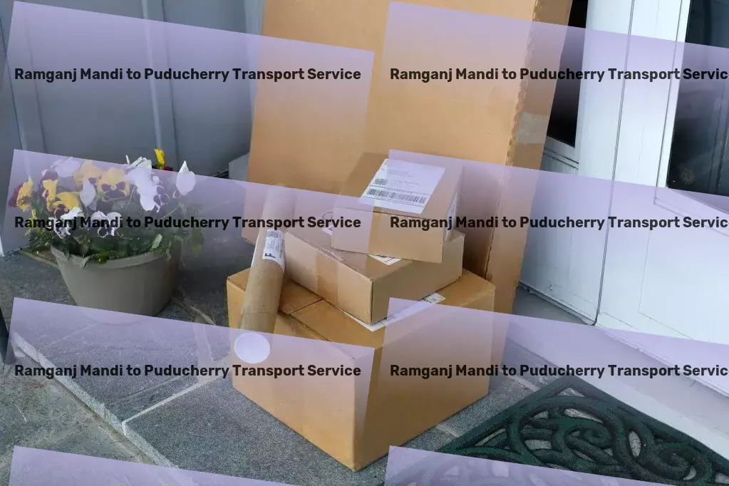 Ramganj Mandi to Puducherry Transport Bridging gaps with superior transport tactics! - Full-service cargo transport