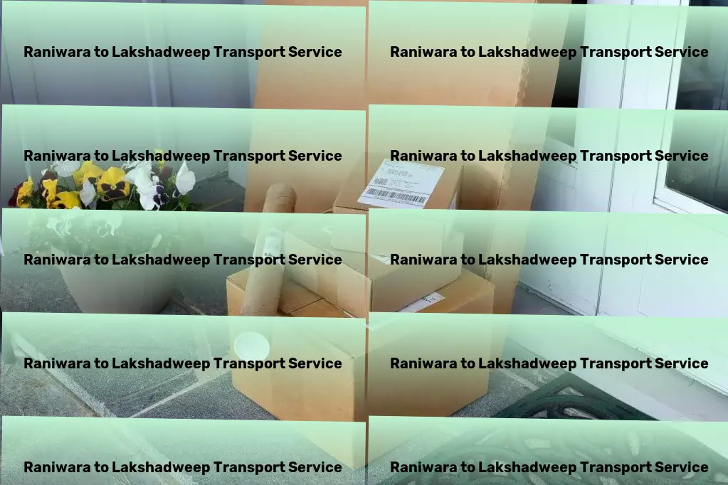 Raniwara to Lakshadweep Transport The golden standard of transporting goods within India. - Sea freight services