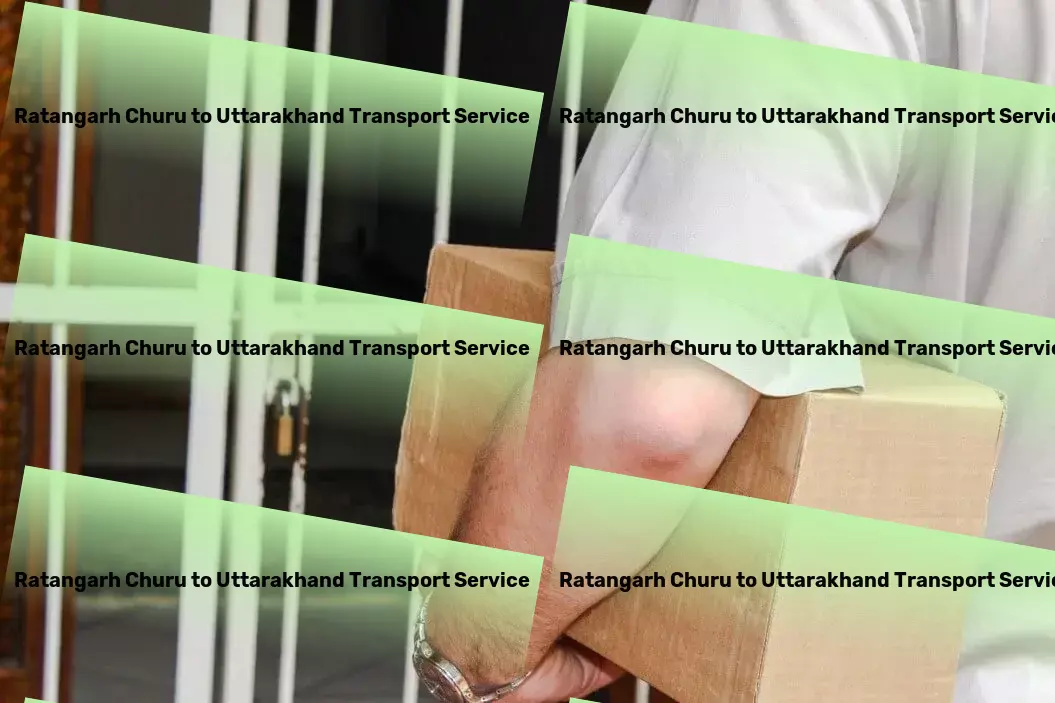 Ratangarh Churu to Uttarakhand Transport A trusted partner for all your transport needs in India! - Local logistics solutions