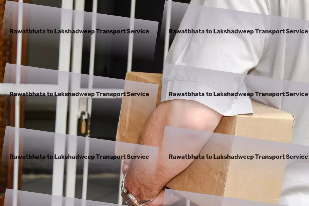 Rawatbhata to Lakshadweep Transport Upgrade your logistic strategies with our solutions for India! - Comprehensive logistic operations