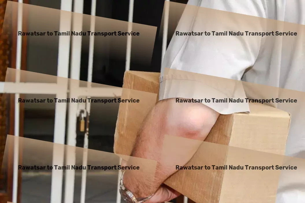 Rawatsar to Tamil Nadu Transport India's trusted partner for efficient logistic solutions! - Express moving services