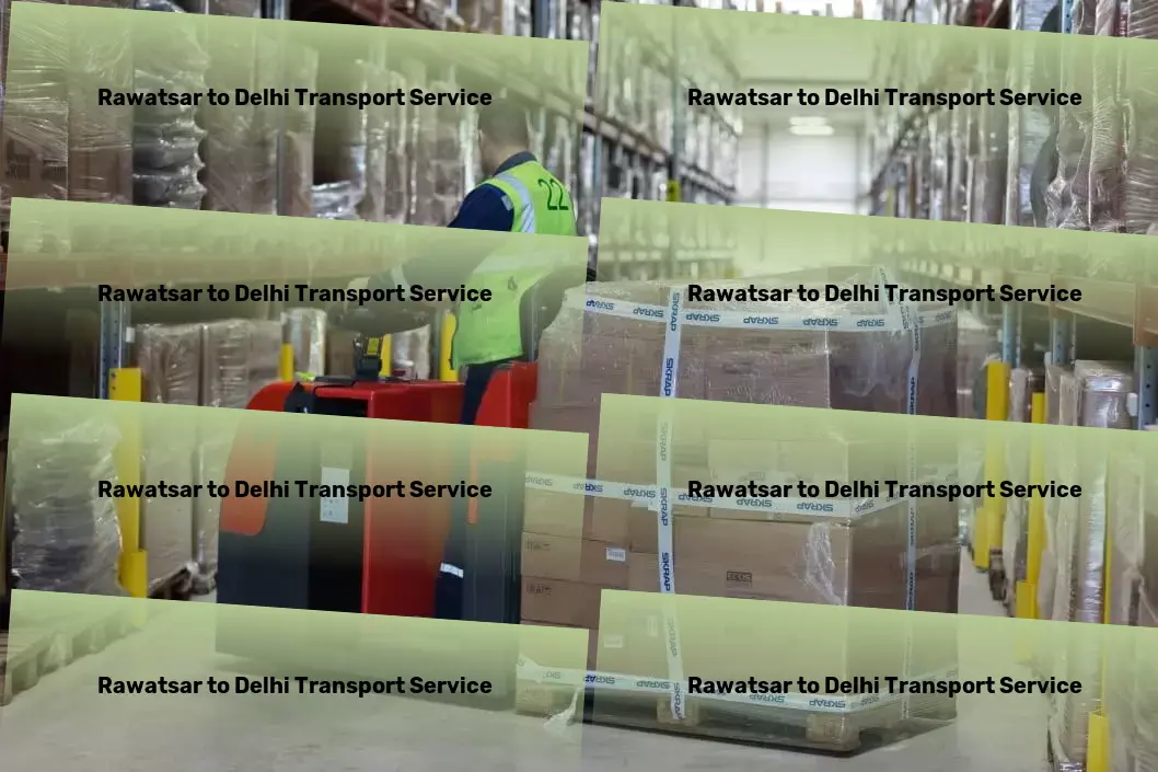 Rawatsar to Delhi Transport Precision, speed, and reliability: Our promise for Indian transport. - Rapid freight services