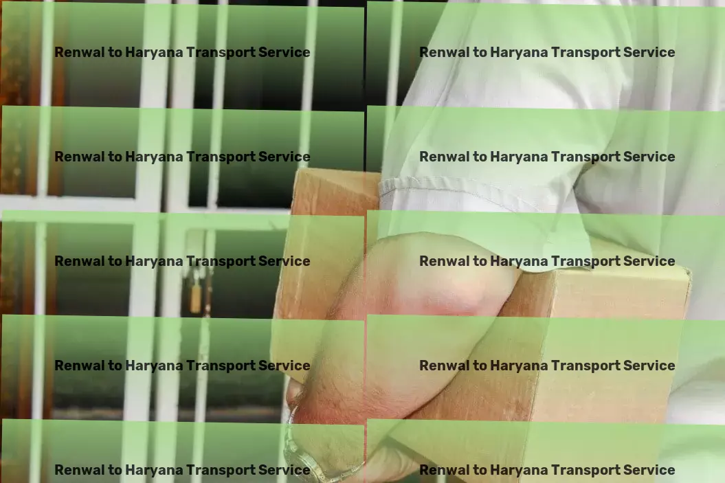 Renwal to Haryana Transport Premier transportation prowess at your service in India. - End-to-end logistics management