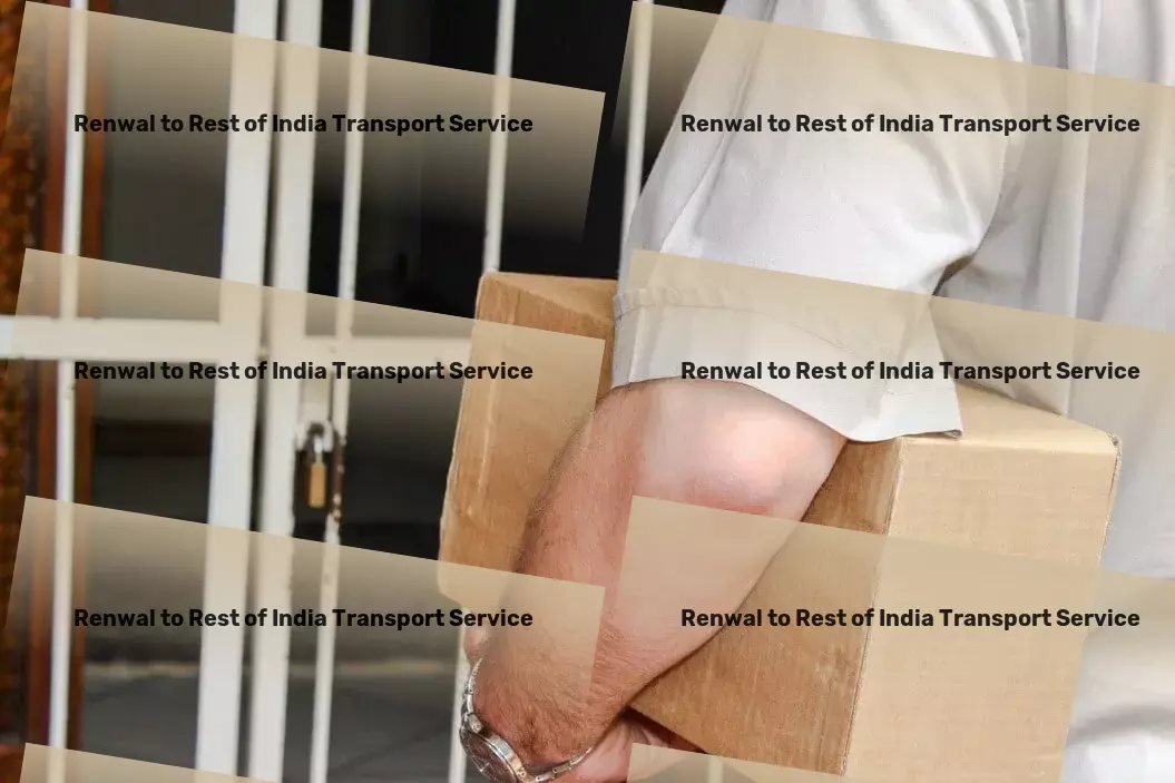 Renwal to Rest Of India Transport Reliable transport logistics