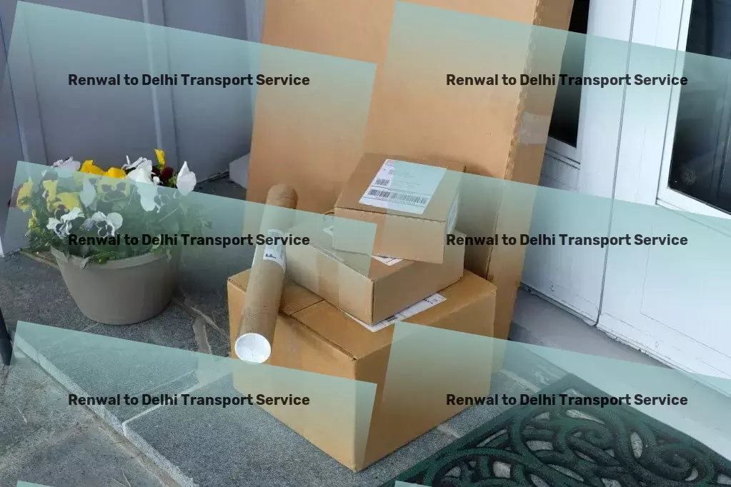 Renwal to Delhi Transport India's premier choice for travel enthusiasts! - Advanced shipping logistics