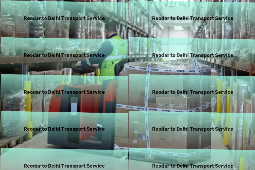 Reodar to Delhi Transport Elevating logistic standards one delivery at a time! - Quality assurance in transport