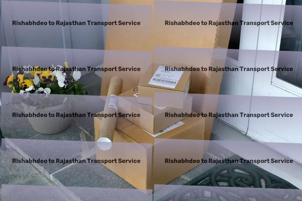 Rishabhdeo to Rajasthan Transport Effortless logistics solutions in India, just a call away! - Cross-state freight services