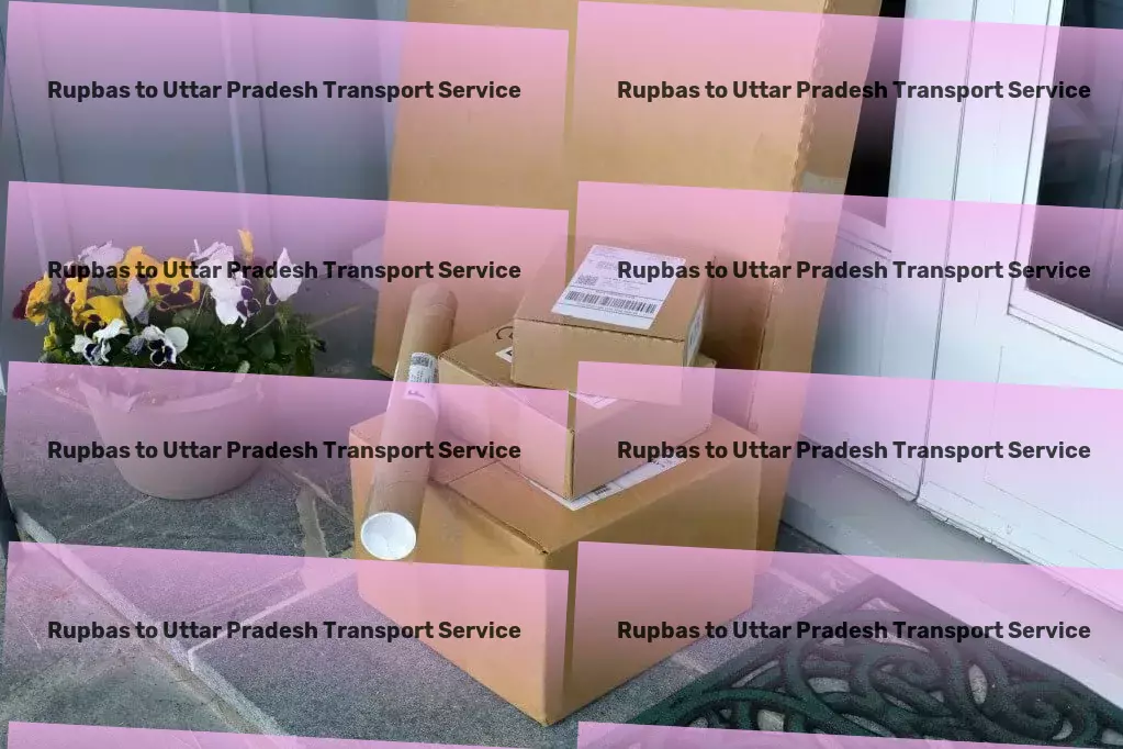 Rupbas to Uttar Pradesh Transport Your logistics expectations, exceeded in India! - Advanced goods logistics