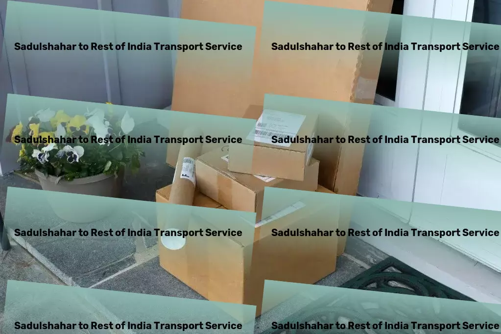 Sadulshahar to Rest Of India Transport India's answer to seamless and enjoyable travels! - Integrated shipping solutions