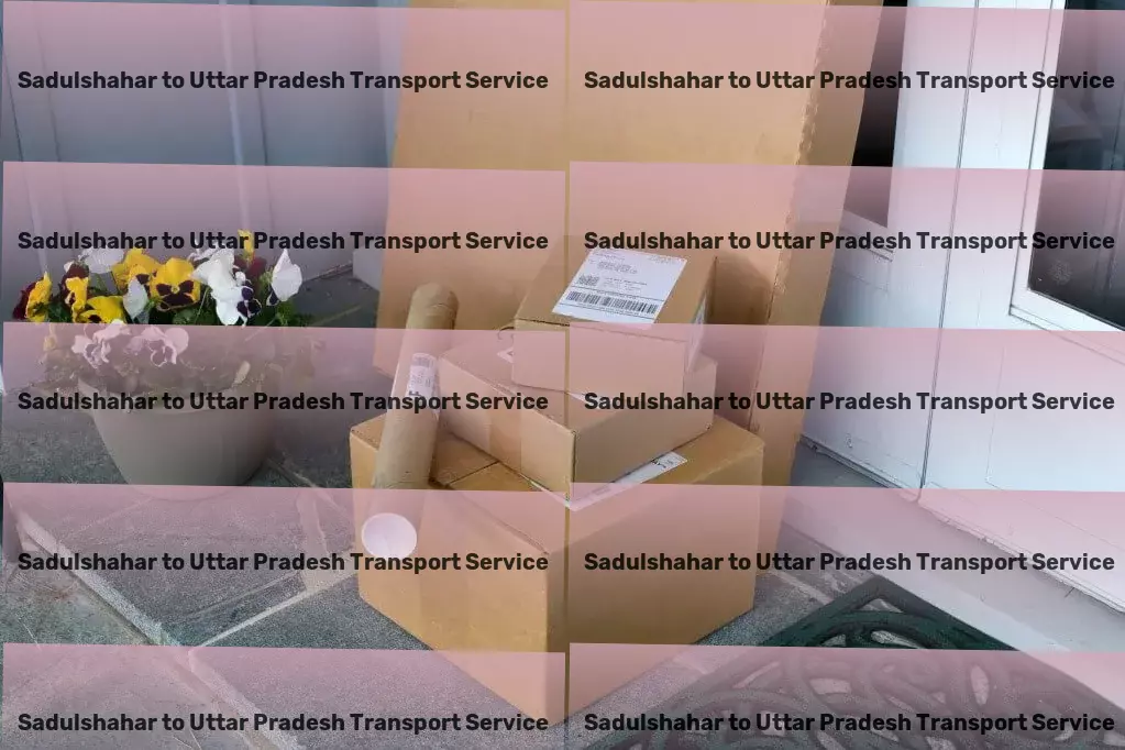 Sadulshahar to Uttar Pradesh Transport Making every destination within India accessible to you! - Local goods shipment services