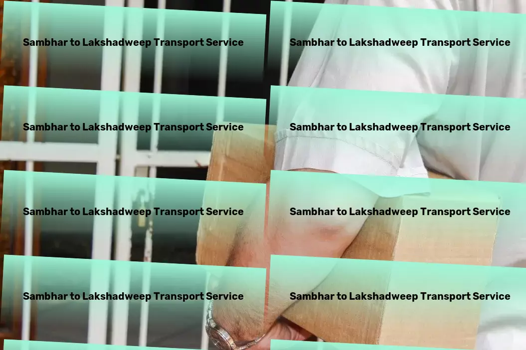 Sambhar to Lakshadweep Transport The cornerstone of exceptional travel adventures. - High-speed goods logistics